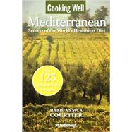 Cooking Well: Mediterranean Secrets of the World's Healthiest Diet, Over 125 Quick & Easy Recipes by Courtier, Marie-Annick, 9781578263141