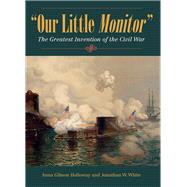 Our Little Monitor by Holloway, Anna Gibson; White, Jonathan W., 9781606353141