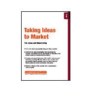 Taking Ideas to Market Innovation 01.08 by Jones, Tim; Kirby, Simon; Soisalo, Anna, 9781841123141