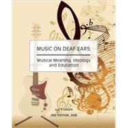Music on Deaf Ears: Musical Meaning, Ideology and Education by Green, Lucy, 9781845493141