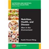 Nutrition, Health, and Disease by Wong, Kaufui Vincent, 9781947083141