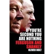 If You're Second You Are Nothing : Ferguson and Shankly by Unknown, 9780330443142