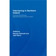Intervening in Northern Ireland: Critically Re-thinking Representations of the Conflict by Zalewski; Marysia, 9780415373142