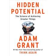 Hidden Potential: The Science of Achieving Greater by Grant, Adam;, 9780593653142