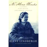 No More Words A Journal of My Mother, Anne Morrow Lindbergh by Lindbergh, Reeve, 9780743203142