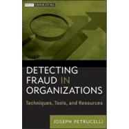 Detecting Fraud in Organizations Techniques, Tools, and Resources by Petrucelli, Joseph R., 9781118103142