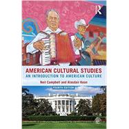 American Cultural Studies: An Introduction to American Culture by Campbell; Neil, 9781138833142