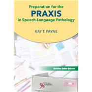 Preparation for the Praxis in Speech-language Pathology by Payne, Kay T., 9781635503142