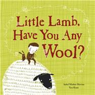 Little Lamb, Have You Any Wool? by Martins, Isabel Minhs; Kono, Yara, 9781926973142