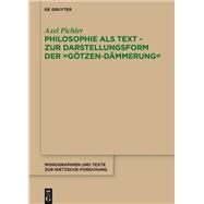 Philosophie Als Text - Zur Darstellungsform Der Gotzen-dammerung by Pichler, Axel, 9783110363142