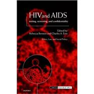 HIV and AIDS Testing, Screening, and Confidentiality by Bennett, Rebecca; Erin, Charles A., 9780199243143