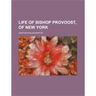 Life of Bishop Provoost, of New York by Norton, John Nicholas, 9780217503143
