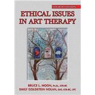 Ethical Issues in Art Therapy by Moon, Bruce L.; Nolan, Emily Goldstein, 9780398093143