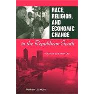 Race, Religion, and Economic Change in the Republican South by Corrigan, Matthew T., 9780813033143