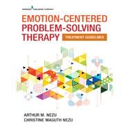 Emotion-centered Problem-solving Therapy by Nezu, Arthur M., Ph.D.; Nezu, Christine Maguth, Ph.D., 9780826143143