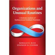 Organizations and Unusual Routines by Rice, Ronald E.; Cooper, Stephen D., 9781107683143