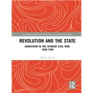 Revolution and the State: Anarchism and the Spanish Civil War by Evans; Danny, 9781138063143