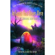 In Lands That Never Were : Tales of Swords and Sorcery from the Magazine of Fantasy and Science Fiction by GELDER GORDON, 9781568583143