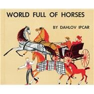 World Full of Horses by Ipcar, Dahlov, 9781608933143