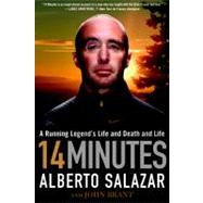 14 Minutes A Running Legend's Life and Death and Life by Salazar, Alberto; Brant, John, 9781609613143