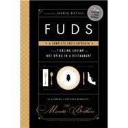 FUDS A Complete Encyclofoodia from Tickling Shrimp to Not Dying in a Restaurant by Hudson, Kelly; Klein, Dan; Meyer, Arthur; Batali, Mario, 9781620403143