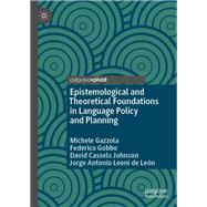 Epistemological and Theoretical Foundations in Language Policy and Planning by Michele Gazzola; Federico Gobbo; David Cassels Johnson; Jorge Antonio Leoni de Len, 9783031223143