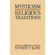 Mysticism and Religious Traditions by Katz, Steven T., 9780195033144