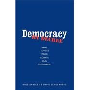 Democracy by Decree : What Happens When Courts Run Government by Ross Sandler and David Schoenbrod, 9780300103144