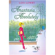 Anastasia, Absolutely by Lowry, Lois, 9780544813144