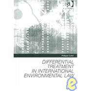 Differential Treatment in International Environmental Law by Cullet,Philippe, 9780754623144