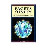 Facets of Unity The Enneagram of Holy Ideas by ALMAAS, A. H., 9780936713144