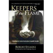 Keepers of the Flame by Stearns, Robert, 9780966583144