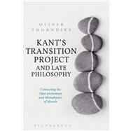 Kant�s Transition Project and Late Philosophy by Thorndike, Oliver, 9781350123144