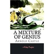 A Mixture of Genius by Castle, Arnold; Ukray, Murat; Orban, Paul, 9781502993144