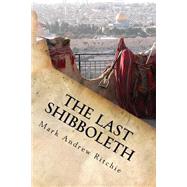 The Last Shibboleth by Ritchie, Mark Andrew, 9781517083144