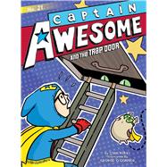 Captain Awesome and the Trap Door by Kirby, Stan; O'Connor, George, 9781534433144