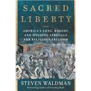 Sacred Liberty by Waldman, Steven, 9780062743145