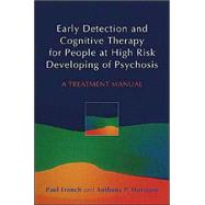 Early Detection and Cognitive Therapy for People at High Risk of Developing Psychosis A Treatment Approach by French, Paul; Morrison, Anthony P., 9780470863145