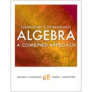Elementary and Intermediate Algebra A Combined Approach by Kaufmann, Jerome E.; Schwitters, Karen L., 9780840053145