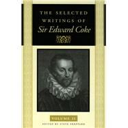 The Selected Writings of Sir Edward Coke by Coke, Edward, 9780865973145