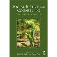 Social Justice and Counseling: Discourse in Practice by Audet; Cristelle, 9781138803145