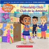 Friendship Club / El Club de la Amistad (Alma's Way) (Bilingual) by Reyes, Gabrielle, 9781338883145