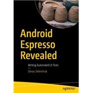 Android Espresso Revealed by Zelenchuk, Denys, 9781484243145
