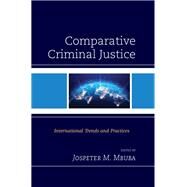 Comparative Criminal Justice International Trends and Practices by Mbuba, Jospeter M., 9781538173145