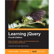 Learning jQuery: Better Interaction, Design, and Web Development With Simple Javascript Techniques by Chaffer, Jonathan; Swedberg, Karl, 9781782163145