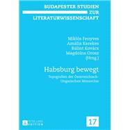 Habsburg Bewegt by Fenyves, Mikls; Kerekes, Amlia; Kovcs, Blint; Orosz, Magdolna, 9783631623145