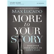 More to Your Story by Lucado, Max; Harney, Kevin (CON); Harney, Sherry (CON), 9780310083146