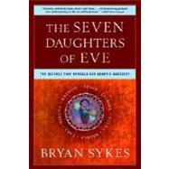 The Seven Daughters of Eve: The Science That Reveals Our Genetic Ancestry by Sykes, Bryan, 9780393323146