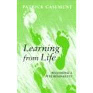 Learning from Life: Becoming a Psychoanalyst by Casement; Patrick, 9780415403146