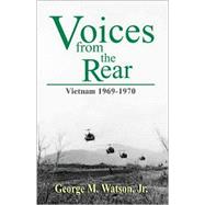 Voices from the Rear : Vietnam, 1969-1970 by WATSON JR. GEORGE  M., 9780738863146